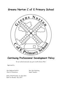 Greens Norton C of E Primary School  Continuing Professional Development Policy ‘In our school everyone can join in with all we offer.’ Approved by