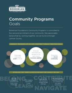 Community Programs Goals Bohemian Foundation’s Community Programs is committed to the care and enrichment of our community. We passionately believe that by working together, we can build a stronger Larimer County.