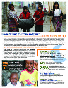 Broadcasting the voices of youth There is an increasing global awareness to harness the creativity, vision and unique perspectives of young people for the development of our societies. The need to include youth in commun