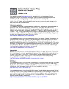 Caledon Institute of Social Policy: Federal Policy Monitor October 2014 The Caledon Institute (www.caledoninst.org) regularly scans for the release of federal government policies and programs that impact areas of interes