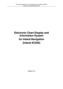 Central Commission for the Navigation of the Rhine (CCNR) Enclosure to protocol 2006-II-22 Electronic Chart Display and Information System for Inland Navigation