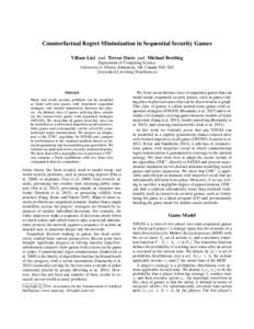 Counterfactual Regret Minimization in Sequential Security Games Viliam Lis´y and Trevor Davis and Michael Bowling Department of Computing Science University of Alberta, Edmonton, AB, Canada T6G 2E8 {lisy,trdavis1,bowlin
