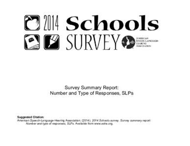 Survey Summary Report: Number and Type of Responses, SLPs Suggested Citation: American Speech-Language-Hearing Association[removed]Schools survey. Survey summary report: Number and type of responses, SLPs. Availabl