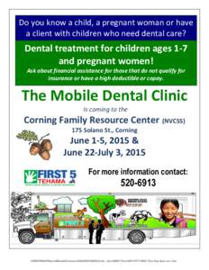 Do you know a child, a pregnant woman or have a client with children who need dental care? Dental treatment for children ages 1-7 and pregnant women! Ask about financial assistance for those that do not qualify for