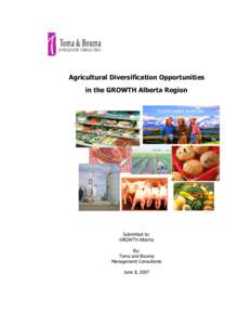 Agricultural Diversification Opportunities in the GROWTH Alberta Region Submitted to: GROWTH Alberta By: