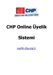 CHP Online Üyelik Sistemi uyelik.chp.org.tr CHP Online Üyelik Sistemi (uyelik.chp.org.tr), CHP üyelik başvurusunun ve başvuru takibinin internet üzerinden yapılarak CHP üyelik başvuru sürecinin kısa zamanda v