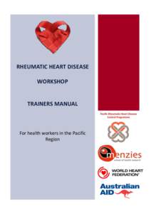 RHEUMATIC HEART DISEASE WORKSHOP TRAINERS MANUAL  For health workers in the Pacific