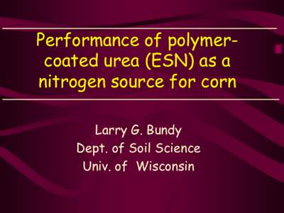 Performance of polymer-coated urea (ESN) as a nitrogen source for corn