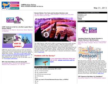 May 31, 2013 Pension Reform: Five Years and Countless Elections Later The Slow March of Progress: CARP suceeded in making this a key policy issue but where are we now?  Get Your Free Subscription to CARP Action Online!