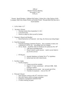 Official Board of Trustees Meeting November 2, 2011 6:00 p.m. Present: Board Members - Kathleen McClaskey, Colleen Sliva, John Turbyne, Kelly Loosigian, Mark Sisti, Randy Welch, and Gordon Welch. Principal Beth McClure (