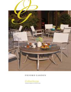 OXFORD GARDEN  Collections Introductions & Updates for ourSeason  For more than 15 years Oxford Garden has produced quality furniture for