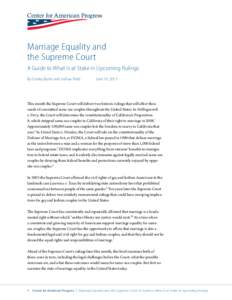 Marriage Equality and the Supreme Court A Guide to What Is at Stake in Upcoming Rulings By Crosby Burns and Joshua Field		  June 10, 2013