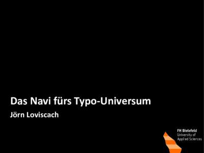 Das Navi fürs Typo-Universum Jörn Loviscach Intelligent suchen und finden  Intelligent suchen und finden