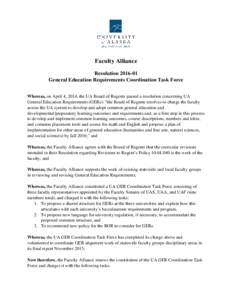 Faculty Alliance ResolutionGeneral Education Requirements Coordination Task Force Whereas, on April 4, 2014, the UA Board of Regents passed a resolution concerning UA General Education Requirements (GERs): “th