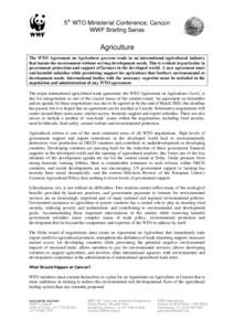 5th WTO Ministerial Conference, Cancún WWF Briefing Series Agriculture The WTO Agreement on Agriculture governs trade in an international agricultural industry that harms the environment without serving development need