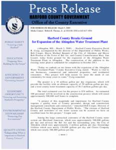 Office of the County Executive FOR IMMEDIATE RELEASE: March 5, 2009 Media Contact: Robert B. Thomas, Jr. at[removed]or[removed]Harford County Breaks Ground for Expansion of the Abingdon Water Treatment Plant