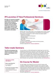 Newsletter of IPI März 2007 IPI Launches 27 New Professional Seminars IPI offers 27 seminars targeted specifically at the packaging