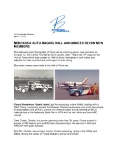 For Immediate Release April 17, 2012 NEBRASKA AUTO RACING HALL ANNOUNCES SEVEN NEW MEMBERS The Nebraska Auto Racing Hall of Fame will be inducting seven new members on