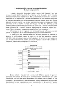 IL MERCATO DEL LAVORO IN PIEMONTE NELEvoluzione e prospettive Il quadro economico piemontese appare ancora sotto tensione, con una contrazione delle attività industriali che si protrae ormai da quattro anni: l’