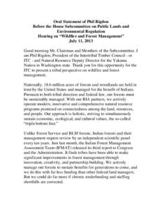 Oral Statement of Phil Rigdon Before the House Subcommittee on Public Lands and Environmental Regulation Hearing on “Wildfire and Forest Management” July 11, 2013 Good morning Mr. Chairman and Members of the Subcommi
