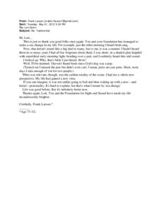 From: Frank Larson [mailto:[removed]] Sent: Tuesday, May 01, 2012 5:53 PM To: Lori Quinn Subject: Re: Testimonial  Hi, Lori...