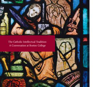 The Catholic Intellectual Tradition: A Conversation at Boston College the catholic intellectual tradition  T