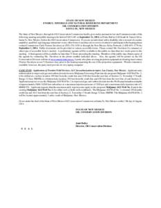 STATE OF NEW MEXICO ENERGY, MINERALS AND NATURAL RESOURCES DEPARTMENT OIL CONSERVATION DIVISION SANTA FE, NEW MEXICO The State of New Mexico, through its Oil Conservation Commission hereby gives notice pursuant to law an