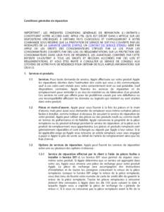 Conditions générales de réparation  IMPORTANT : LES PRÉSENTES CONDITIONS GÉNÉRALES DE RÉPARATION (L’« ENTENTE ») CONSTITUENT VOTRE ACCORD AVEC APPLE (TEL QU’IL EST DÉCRIT DANS L’ARTICLE SUR LES DISPOSITIO