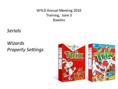 WYLD Annual Meeting 2010 Training, June 3 Rawlins Serials Wizards