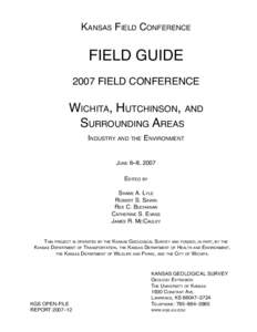 KANSAS FIELD CONFERENCE  FIELD GUIDE 2007 FIELD CONFERENCE  WICHITA, HUTCHINSON, AND
