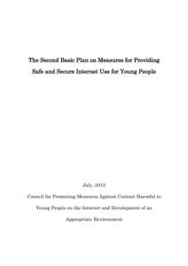 The Second Basic Plan on Measures for Providing Safe and Secure Internet Use for Young People July, 2012 Council for Promoting Measures Against Content Harmful to Young People on the Internet and Development of an