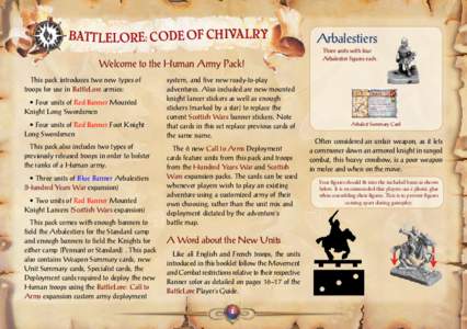 BattleLore: Code of Chivalry Welcome to the Human Army Pack! This pack introduces two new types of troops for use in BattleLore armies: • Four units of Red Banner Mounted Knight Long Swordsmen