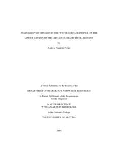 ASSESSMENT OF CHANGES IN THE WATER-SURFACE PROFILE OF THE LOWER CANYON OF THE LITTLE COLORADO RIVER, ARIZONA by Andrew Franklin Persio  A Thesis Submitted to the Faculty of the