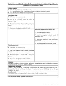 Capital Investment Subsidy Scheme for Commercial Production Units of Organic Inputs Sponsored by Government of India General Features  50% of outlay to be taken as loan from bank.  25% of outlay will be given as back e
