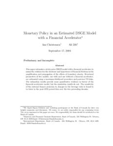 Monetary Policy in an Estimated DSGE Model with a Financial Accelerator∗ Ian Christensen† Ali Dib‡