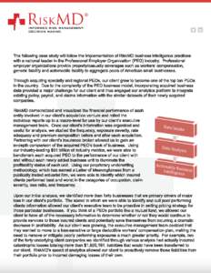 The  following  case  study  will  follow  the  implementation  of  RiskMD  business  intelligence  practices   with  a  national  leader  in  the  Professional  Employer  Organization  (PEO)  indu