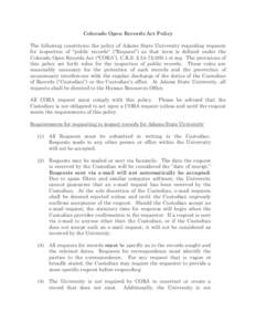 Colorado Open Records Act Policy The following constitutes the policy of Adams State University regarding requests for inspection of “public records” (“Request”) as that term is defined under the Colorado Open Re