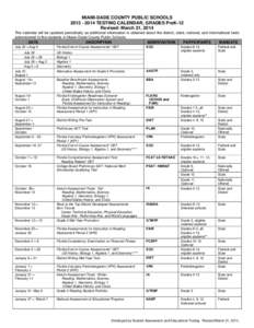 MIAMI-DADE COUNTY PUBLIC SCHOOLS[removed]TESTING CALENDAR, GRADES PreK-12 Revised: March 21, 2014 The calendar will be updated periodically as additional information is obtained about the district, state, national, a