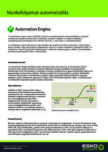 Munkafolyamat-automatizálás  Automation Engine Az Automation Engine olyan mérföldkő a prepress munkafolyamatok automatizálásában, amelynek modulárisan építkező munkaszerver struktúrája személyre szabható 