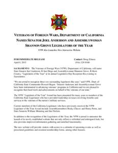 VETERANS OF FOREIGN WARS, DEPARTMENT OF CALIFORNIA NAMES SENATOR JOEL ANDERSON AND ASSEMBLYWOMAN SHANNON GROVE LEGISLATORS OF THE YEAR VFW Also Launches New Interactive Website  FOR IMMEDIATE RELEASE