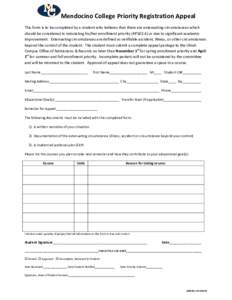 Mendocino College Priority Registration Appeal This form is to be completed by a student who believes that there are extenuating circumstances which should be considered in reinstating his/her enrollment priority (AP502.