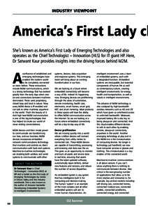 INDUSTRY VIEWPOINT  America’s First Lady ch She’s known as America’s First Lady of Emerging Technologies and also operates as the Chief Technologist – Innovation (HLS) for IT giant HP. Here, Dr Satwant Kaur provi