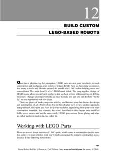 12 BUILD CUSTOM LEGO-BASED ROBOTS Once just a playtime toy for youngsters, LEGO parts are now used in schools to teach construction and mechanics, even robotics. In fact, LEGO ‘bots are becoming so common