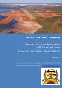 REQUEST FOR PUBLIC COMMENT Options for the proposed development of Lot 16 Onslow Road, Onslow Onslow Light Industrial Area – Airport Subdivision November 2013