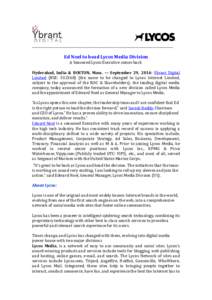 _________________________________________________________________________________________  Ed Noel to head Lycos Media Division A Seasoned Lycos Executive comes back  Hyderabad, India & BOSTON, Mass. — September 29, 20