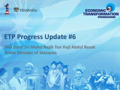 ETP Progress Update #6 YAB Dato’ Sri Mohd Najib Tun Haji Abdul Razak Prime Minister of Malaysia Investment And Consumption Are Up