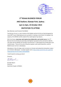 2nd REAAA BUSINESS FORUM ANZ Stadium, Olympic Park, Sydney 1pm to 5pm, 23 October 2014 INVITATION TO ATTEND Dear Members and Friends of the REAAA The Business Forum is a new initiative of the REAAA and the first forum (h