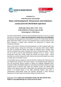 Invitation to a Panel discussion and exchange Water and Development: Infrastructure and Institutions Lessons from the World Bank experience Wednesday, May 6, 2015, 17:30 – 19:15