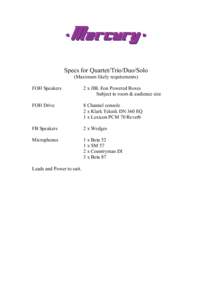 Specs for Quartet/Trio/Duo/Solo (Maximum likely requirements) FOH Speakers 2 x JBL Eon Powered Boxes Subject to room & audience size