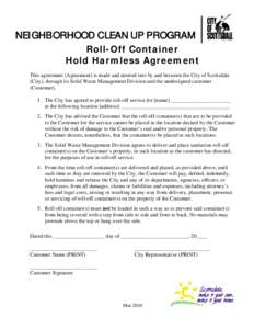 NEIGHBORHOOD CLEAN UP PROGRAM Roll-Off Container Hold Harmless Agreement This agreement (Agreement) is made and entered into by and between the City of Scottsdale (City), through its Solid Waste Management Division and t